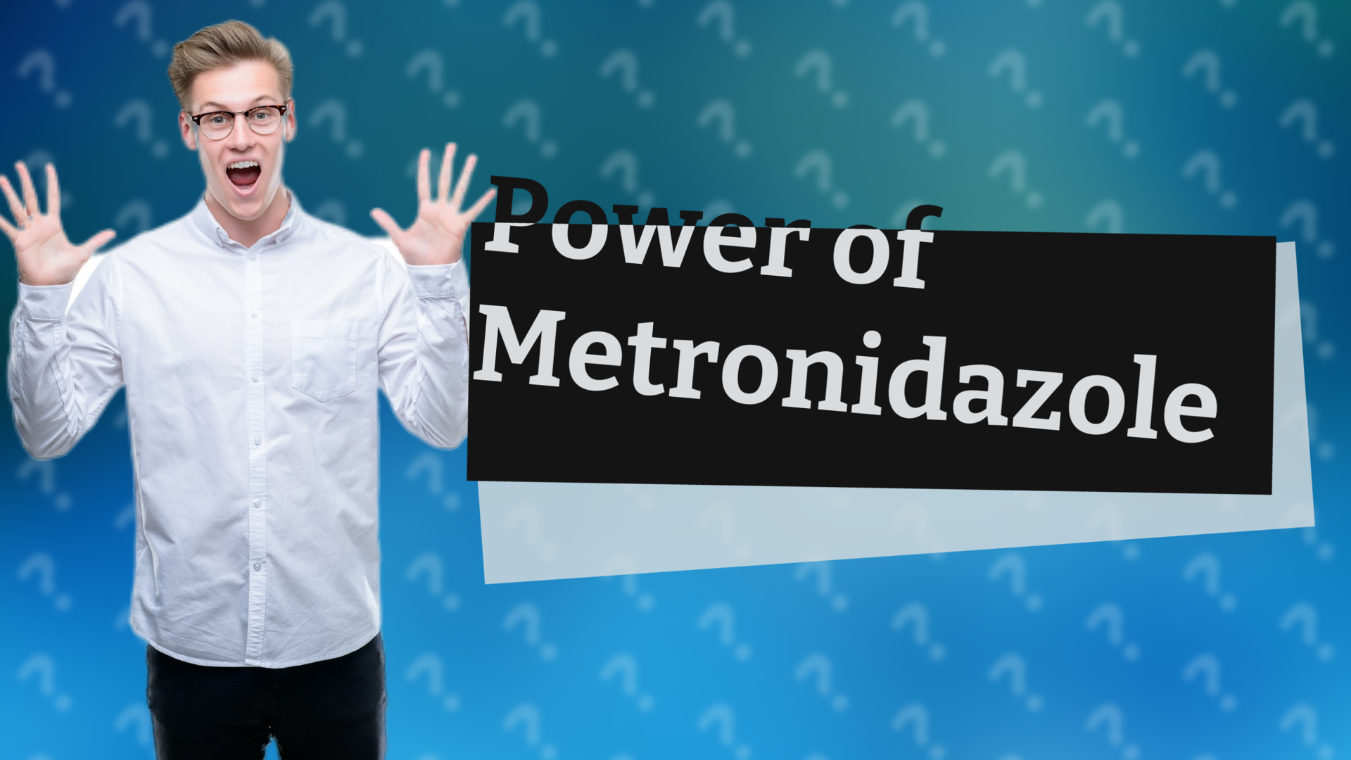 Power of Metronidazole