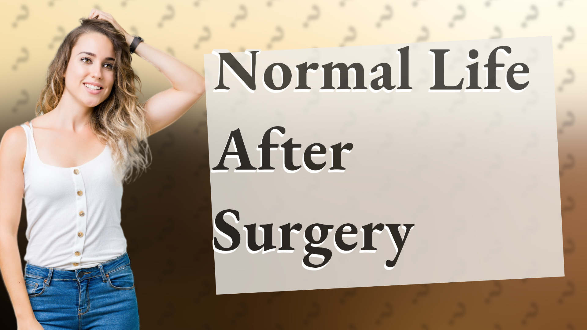 Normal Life After Surgery