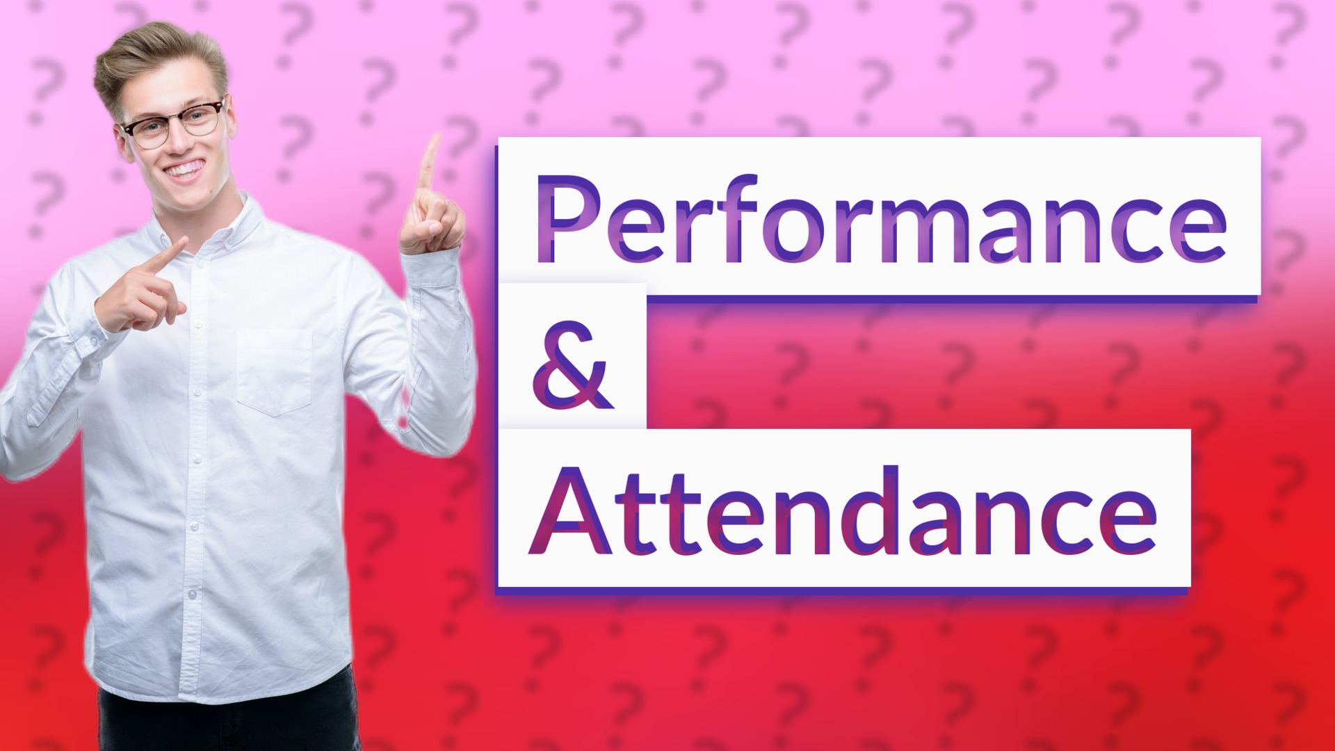 Performance & Attendance