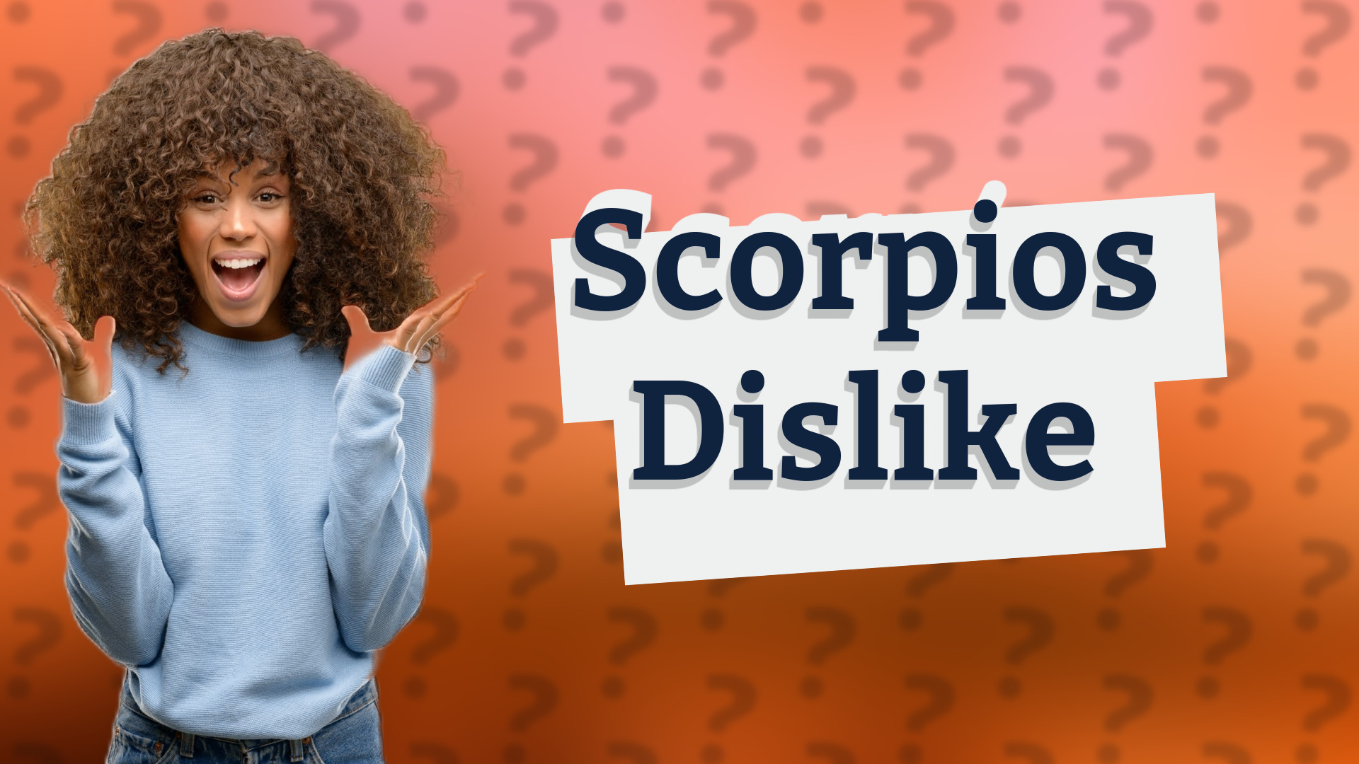 Scorpios Dislike