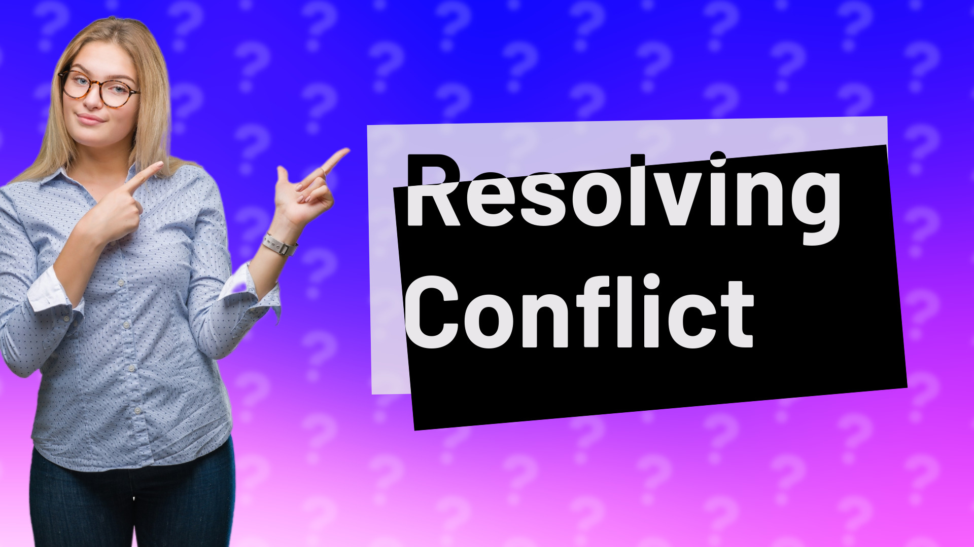 Resolving Conflict