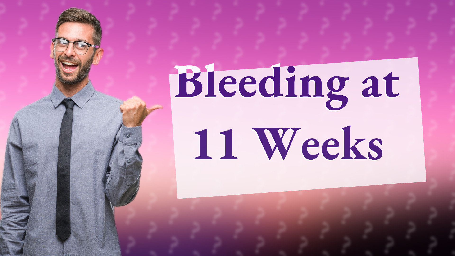 Bleeding at 11 Weeks