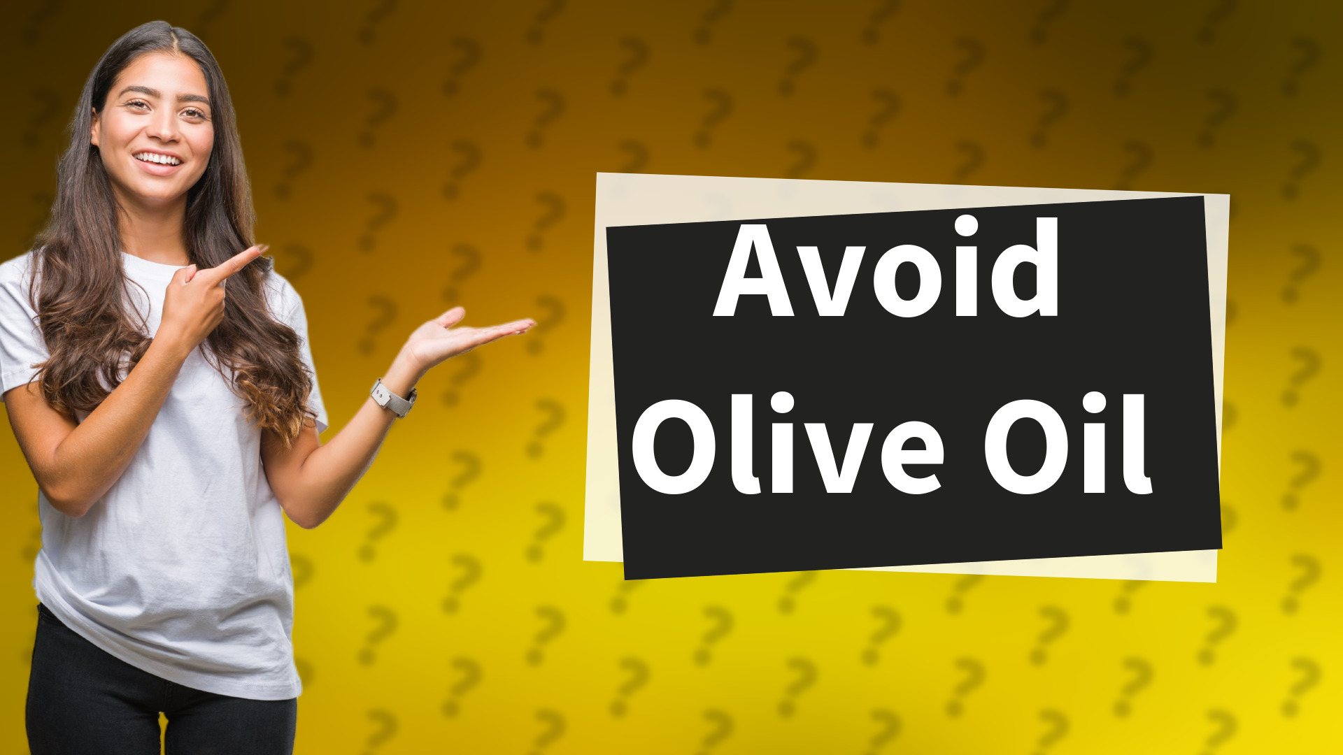 Avoid Olive Oil