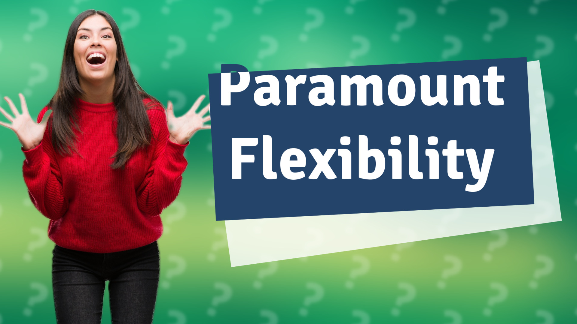 Paramount Flexibility