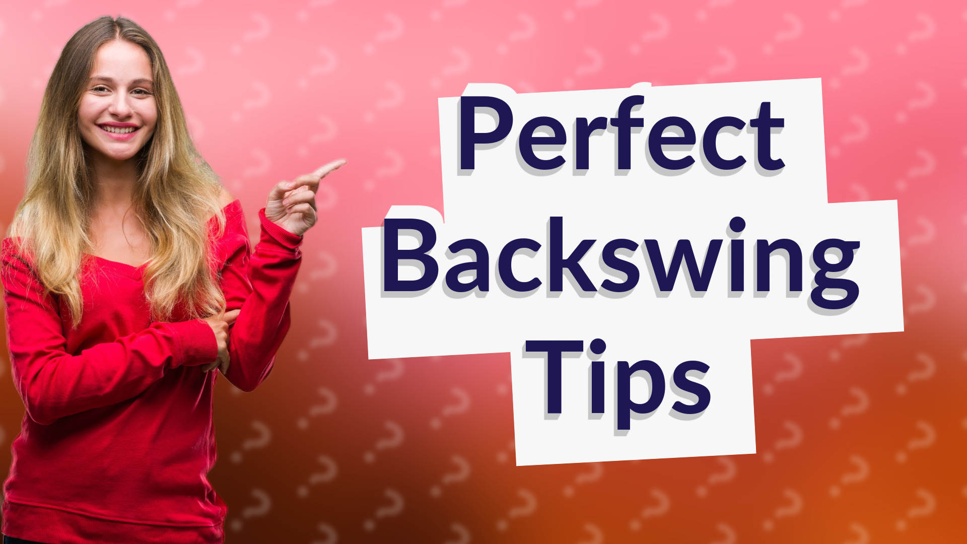 Perfect Backswing Tips