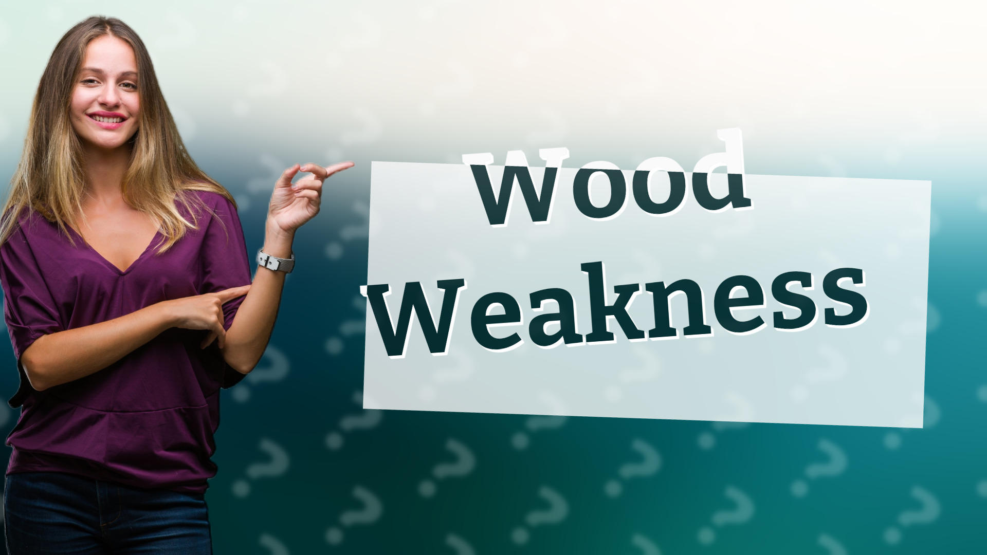 Wood Weakness
