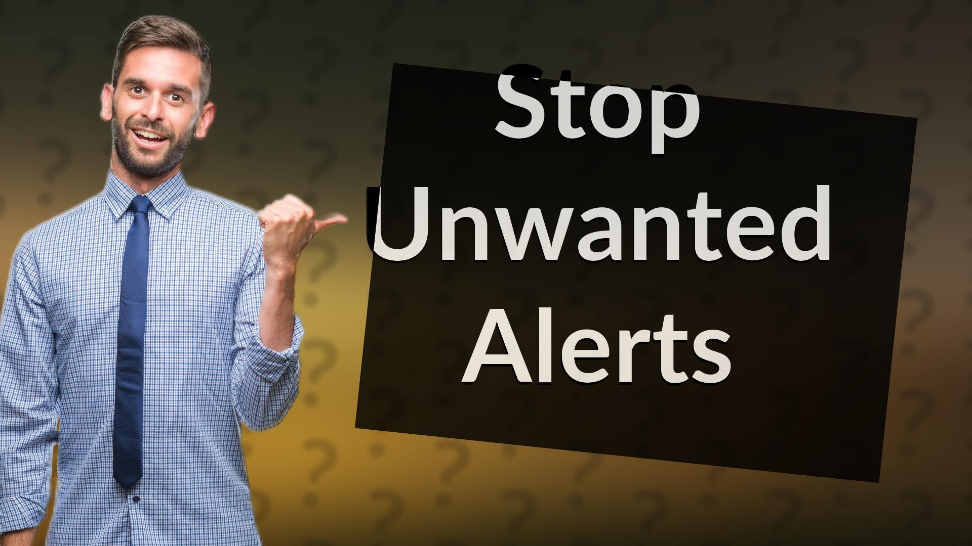 Stop Unwanted Alerts
