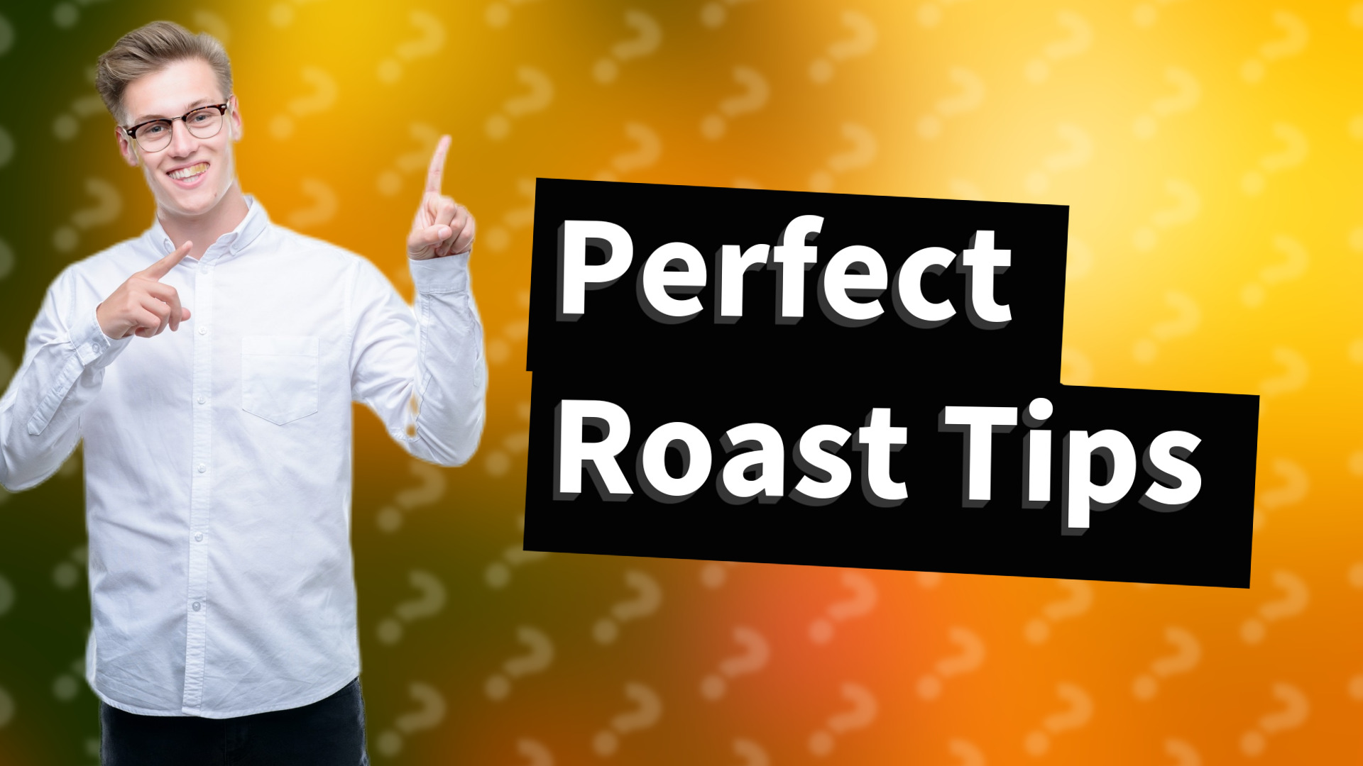 Perfect Roast Tips