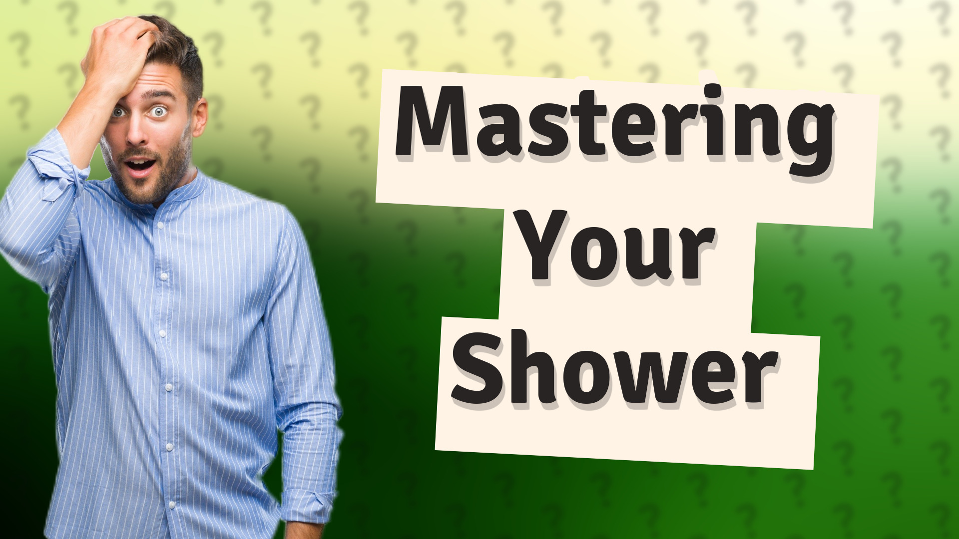 Mastering Your Shower