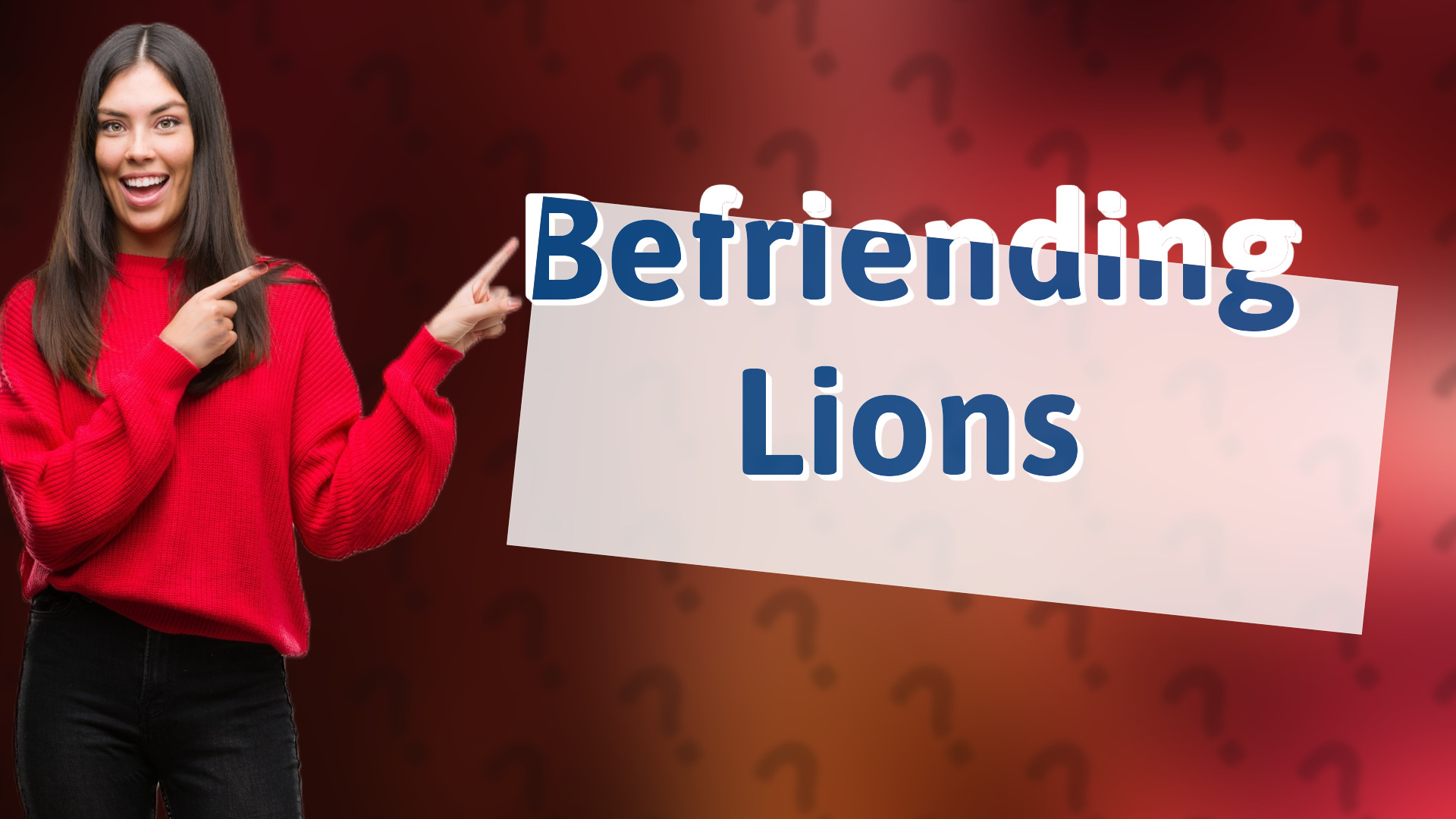 Befriending Lions