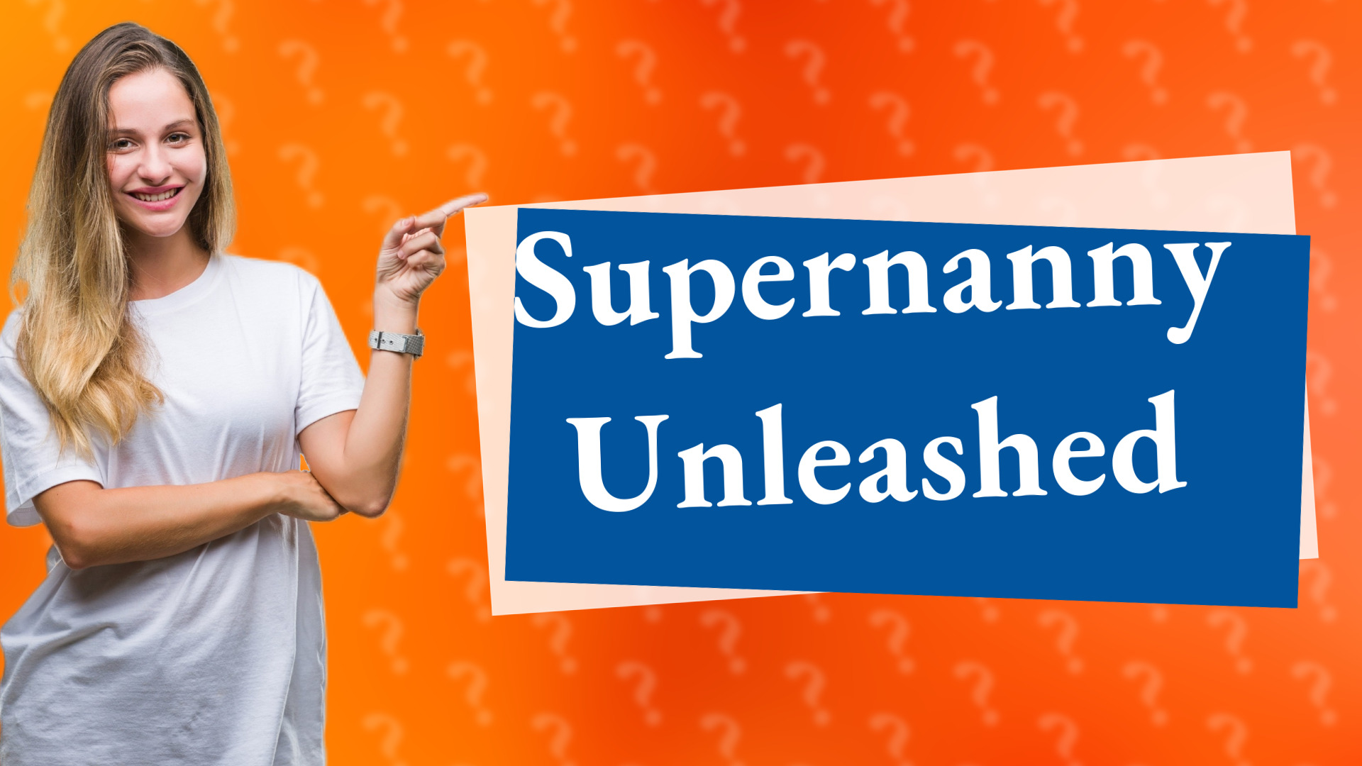 Supernanny Unleashed