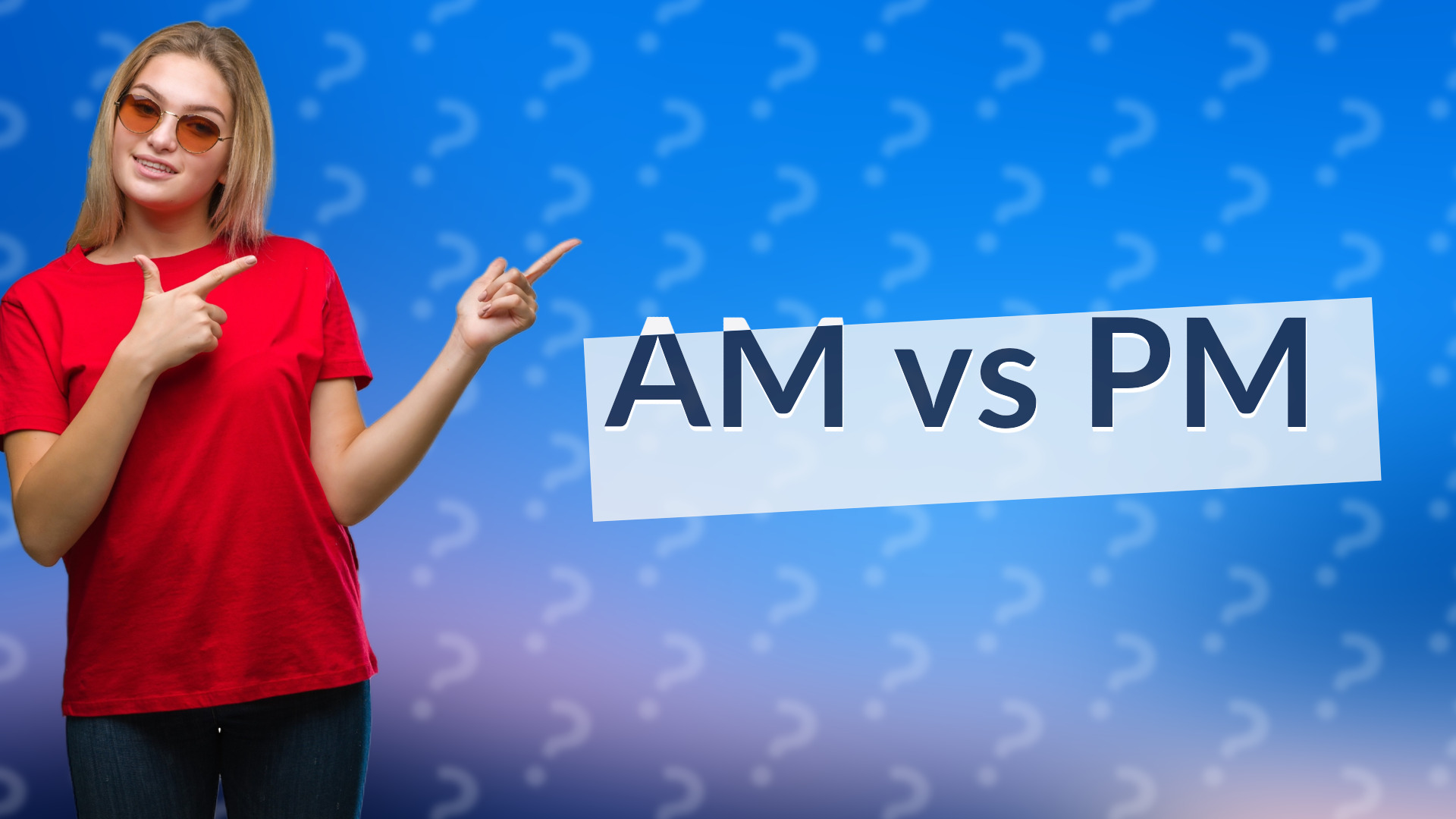 AM vs PM