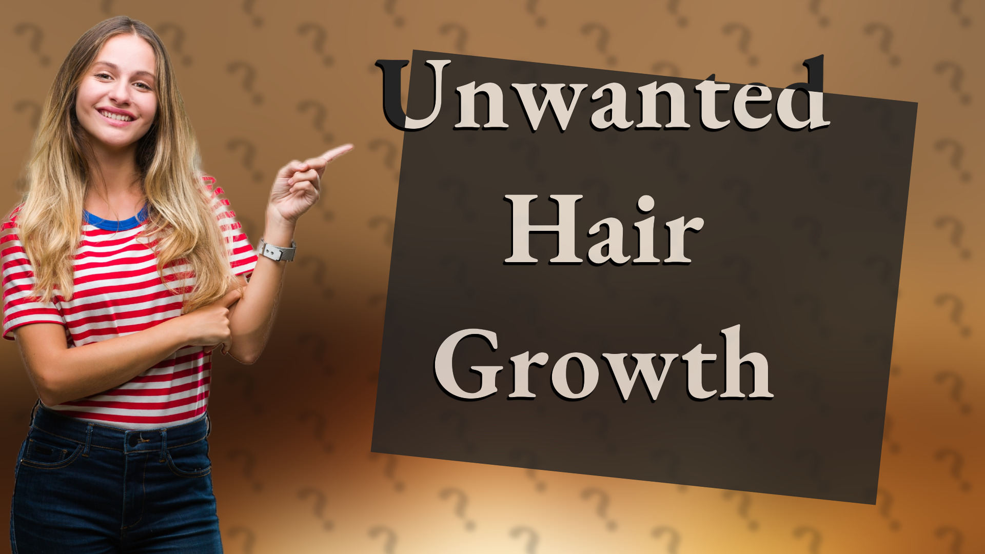 Unwanted Hair Growth
