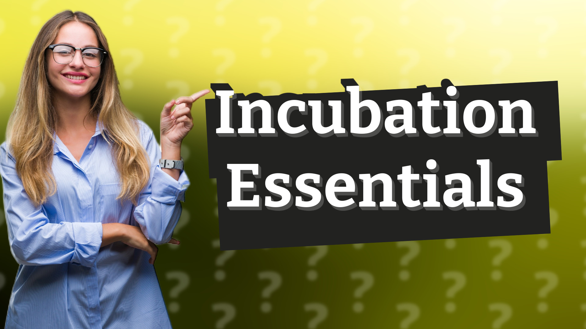 Incubation Essentials