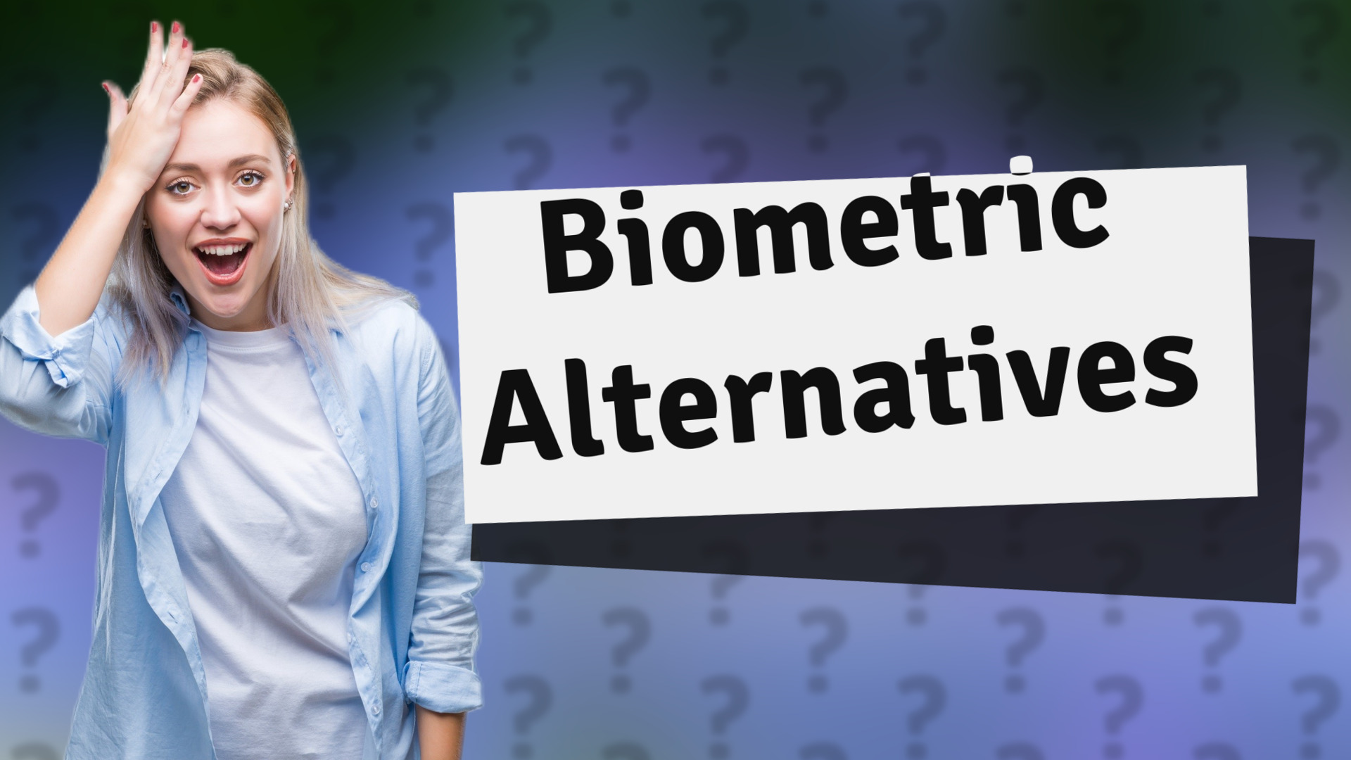 Biometric Alternatives