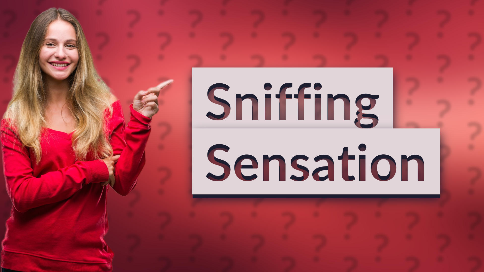Sniffing Sensation