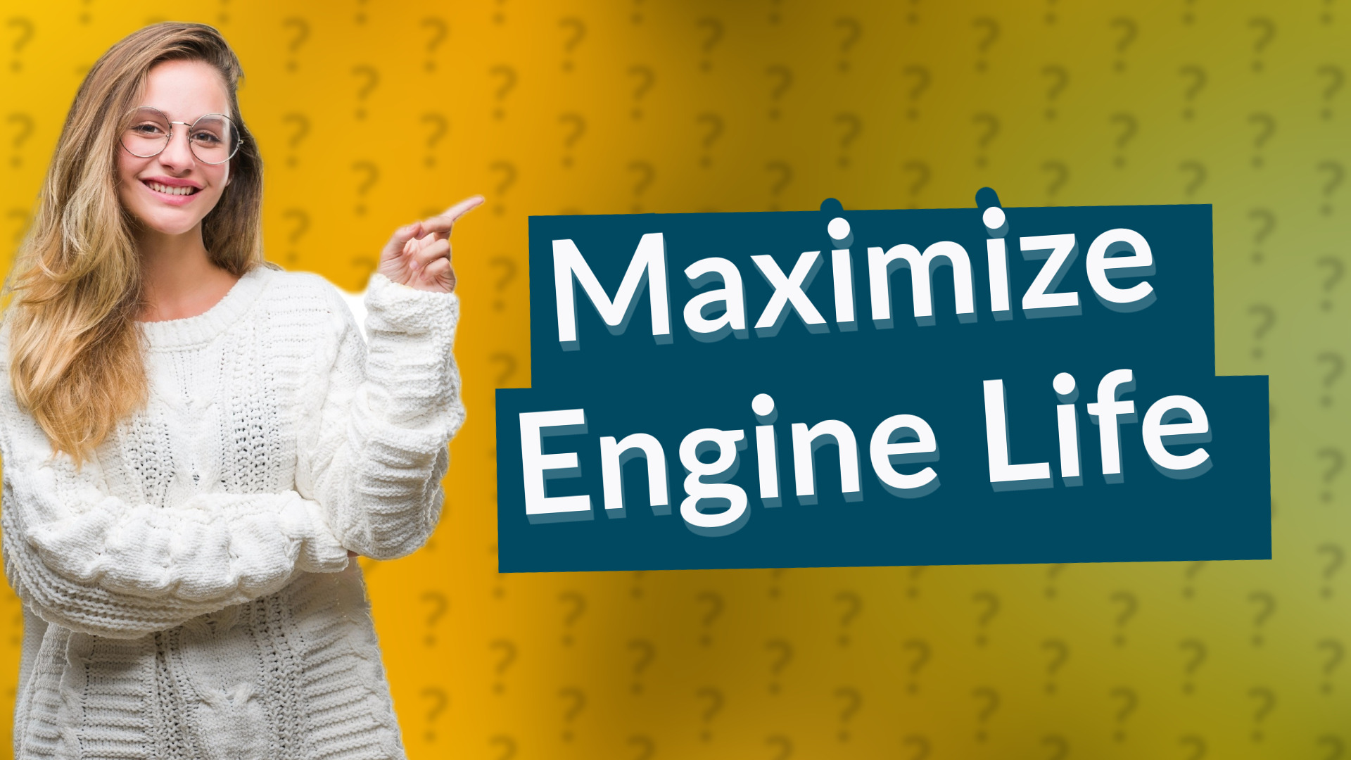 Maximize Engine Life