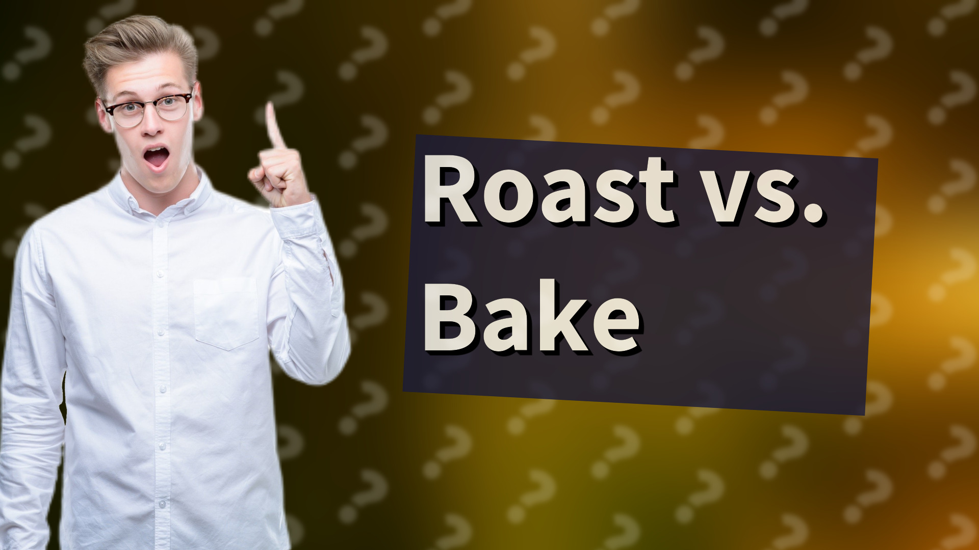 Roast vs. Bake