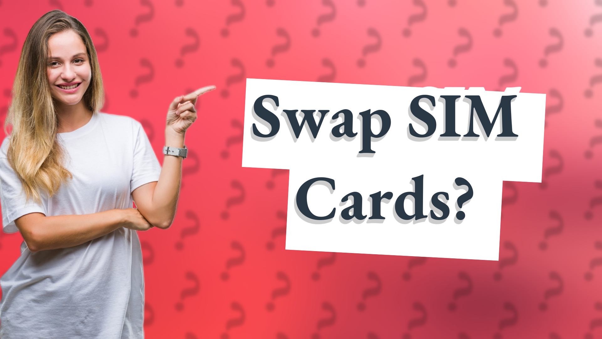 Swap SIM Cards?