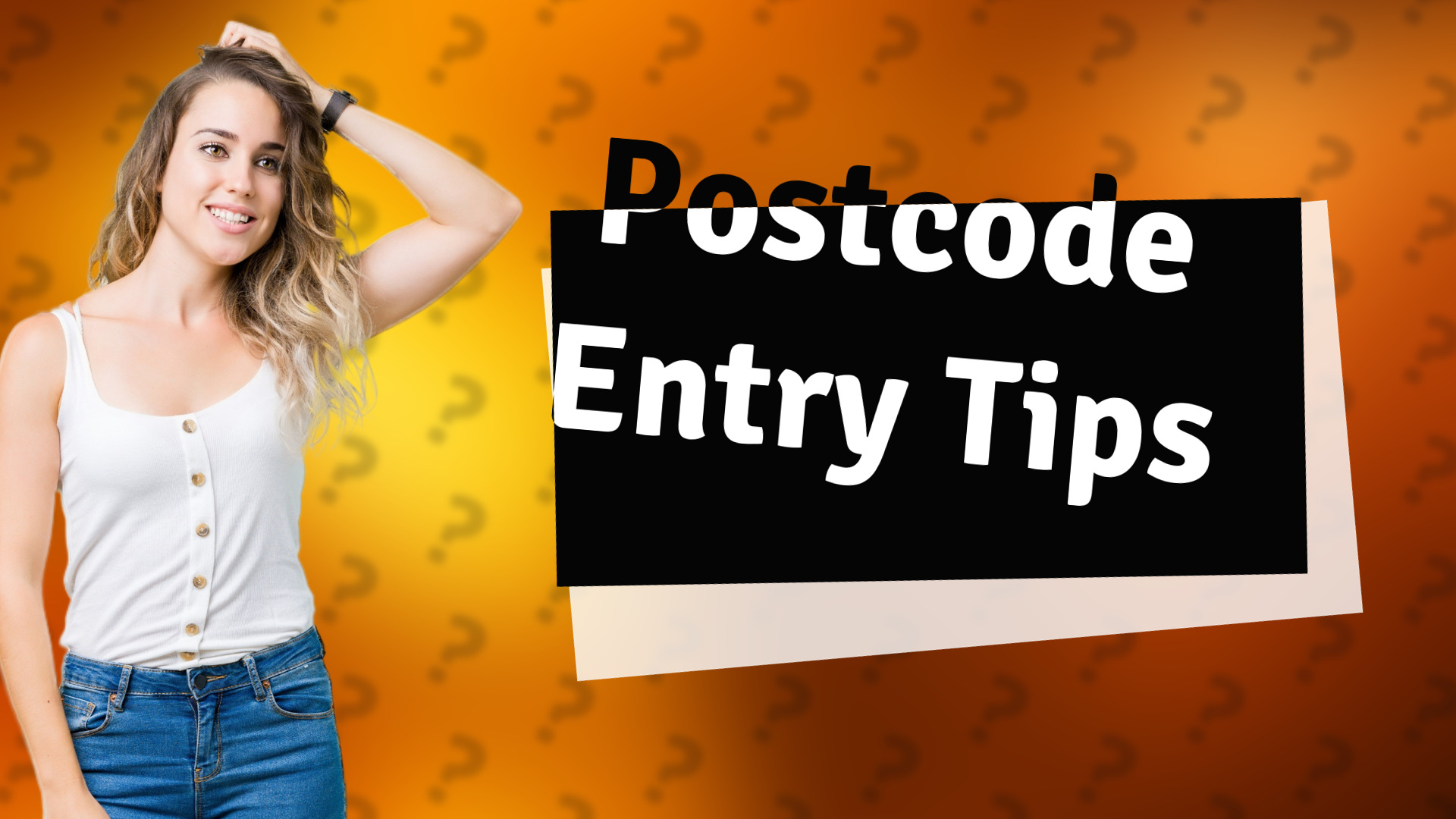 Postcode Entry Tips