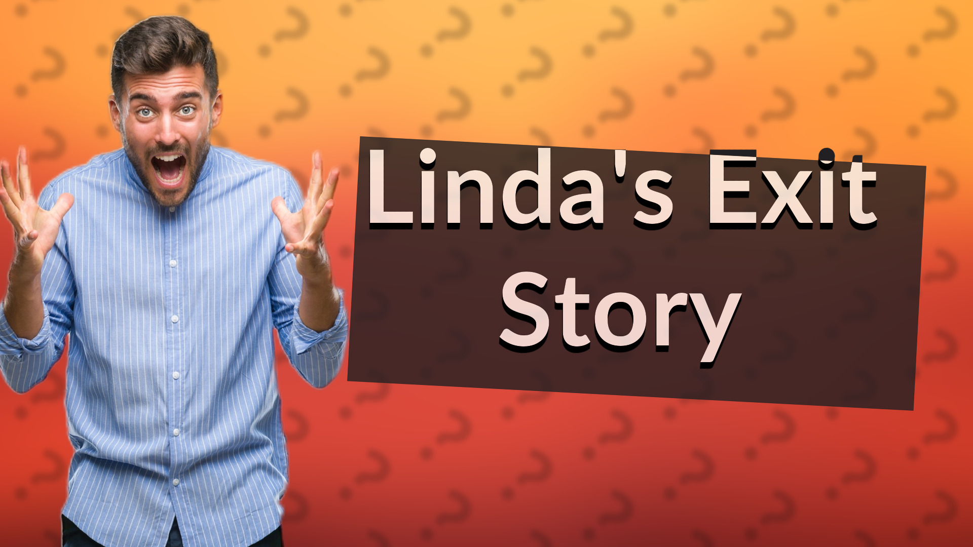 Linda's Exit Story