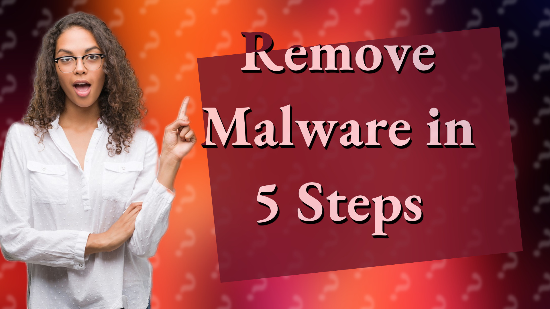Remove Malware in 5 Steps
