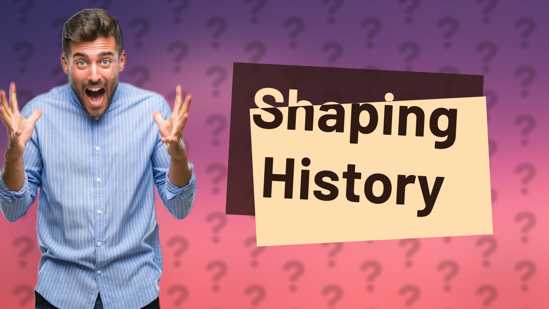 Shaping History