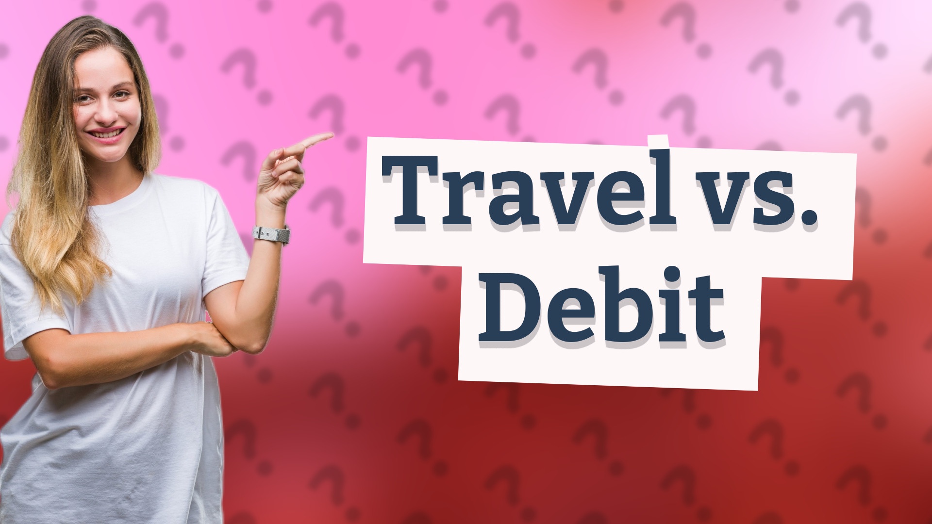 Travel vs. Debit