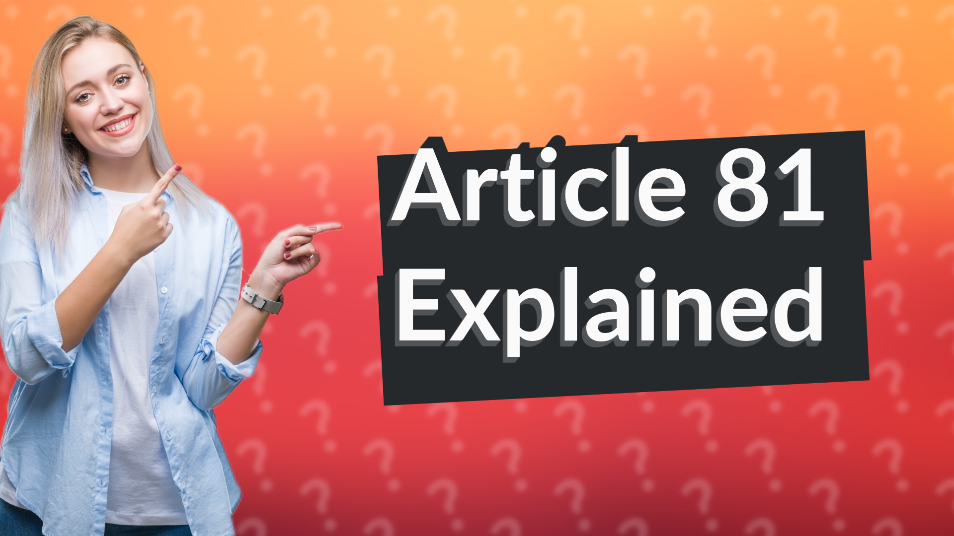 Article 81 Explained