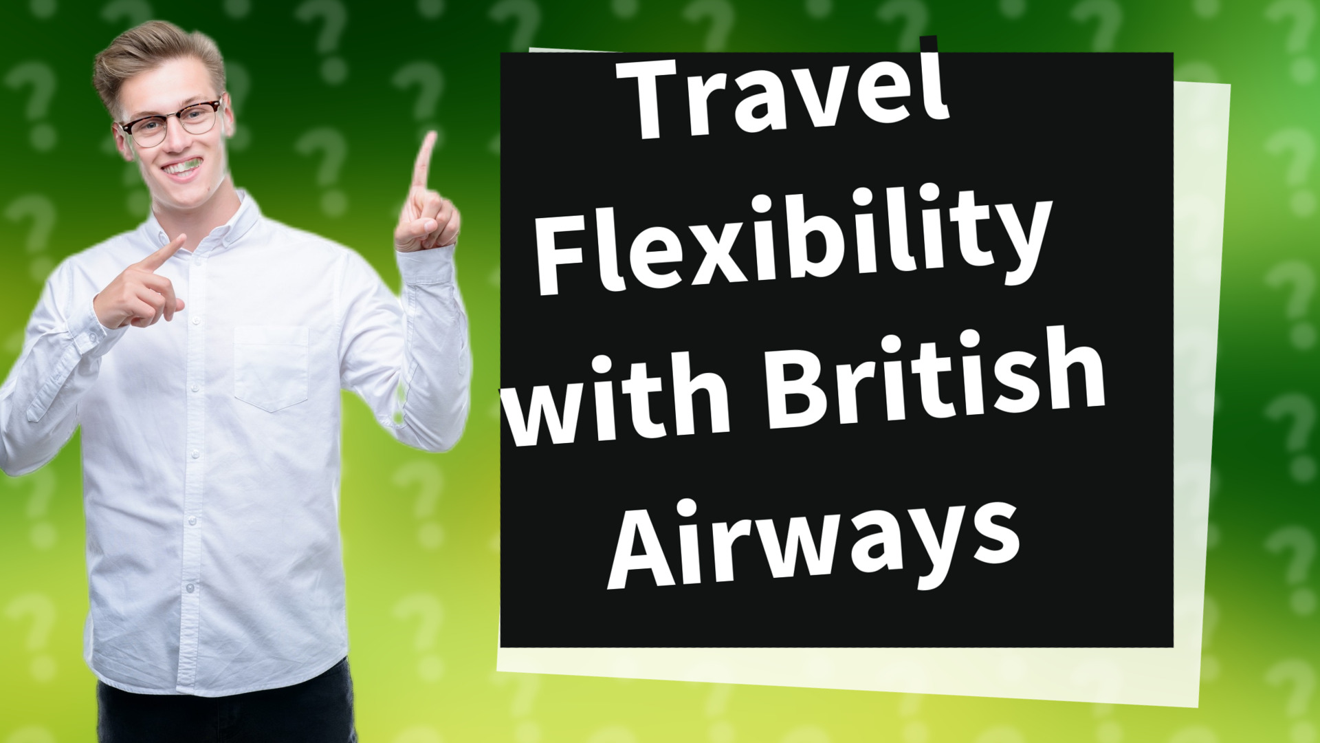 Travel Flexibility with British Airways