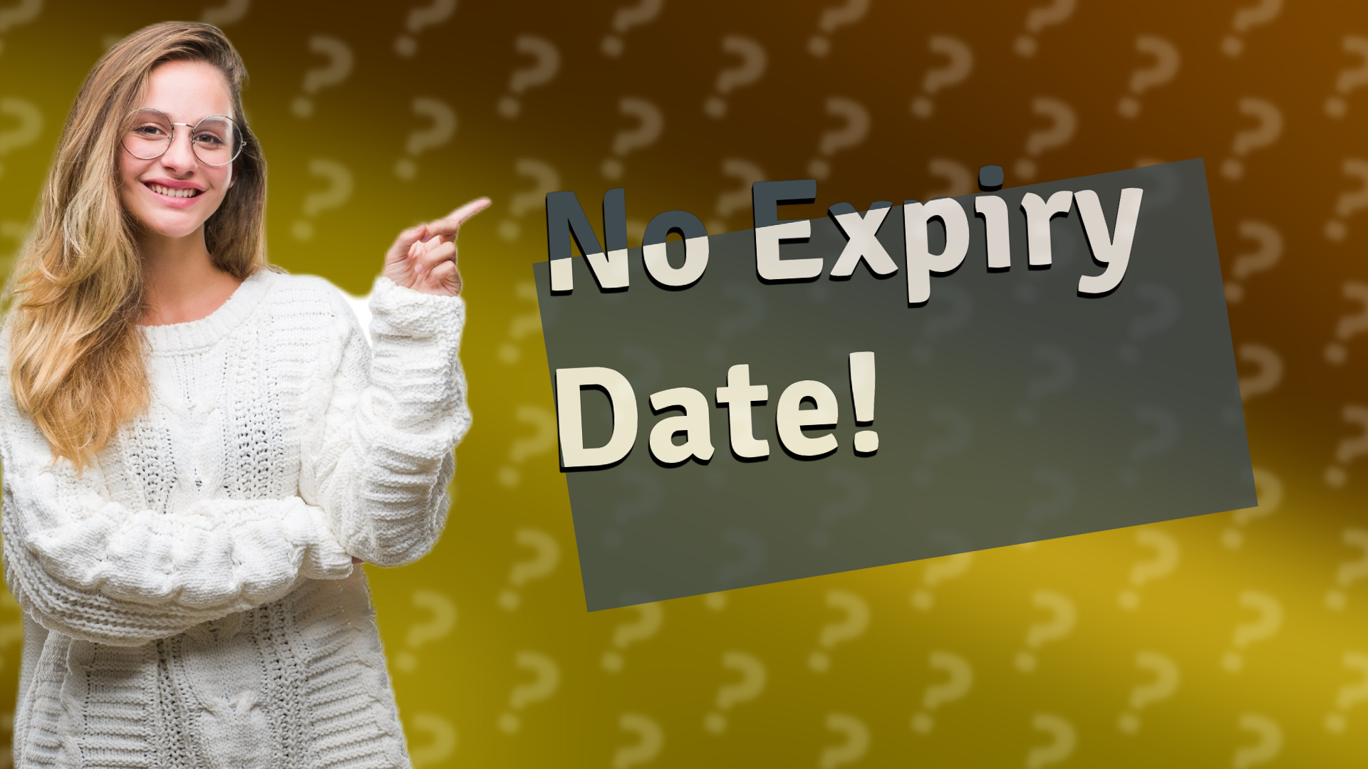 No Expiry Date!