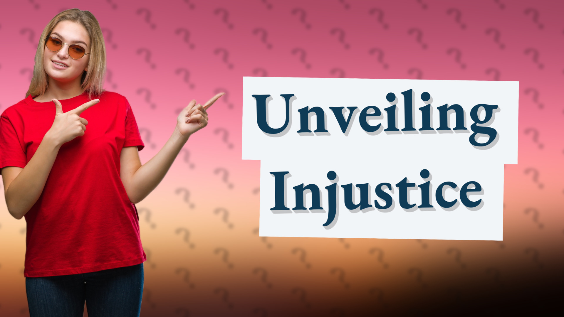 Unveiling Injustice