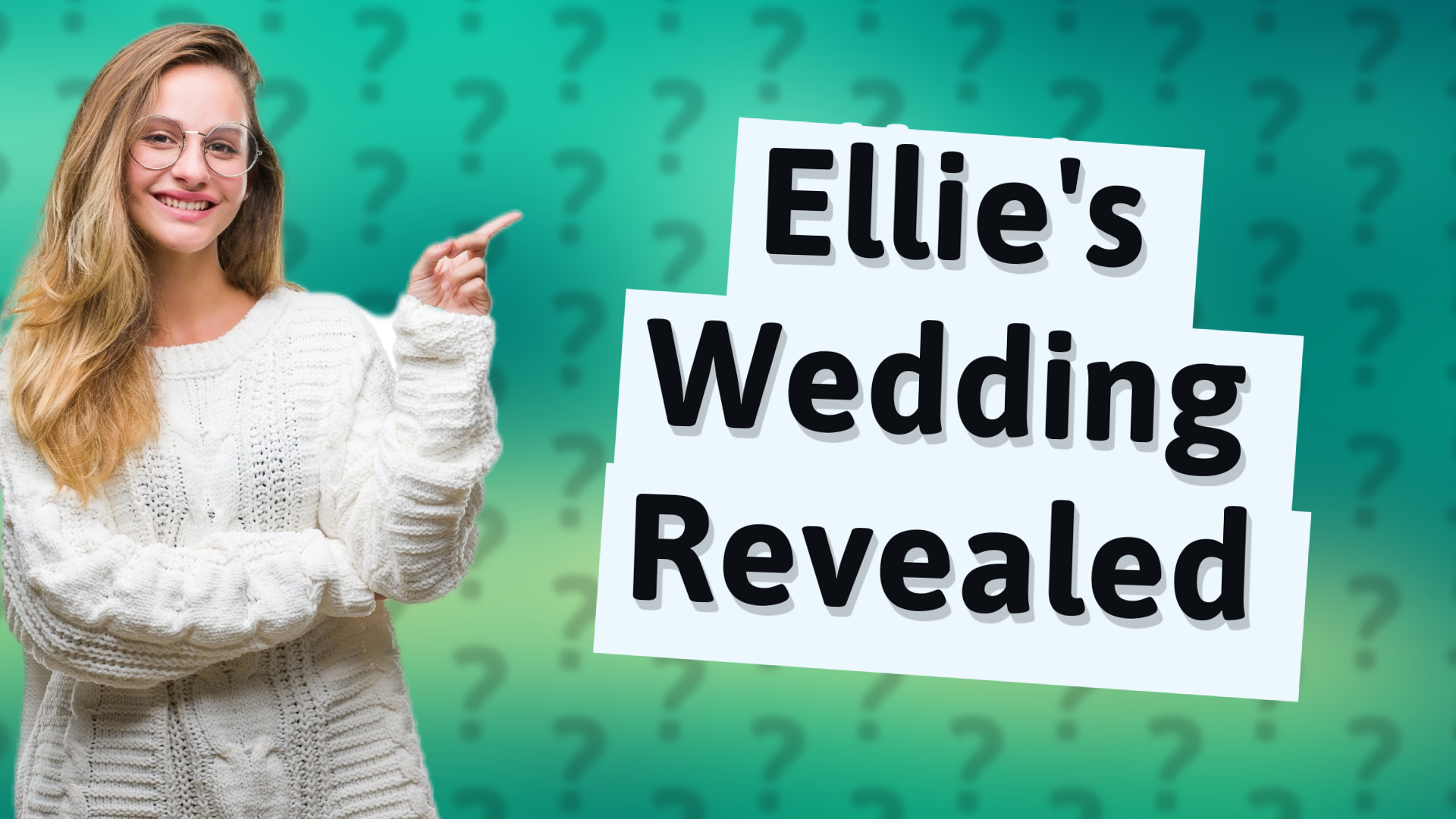 Ellie's Wedding Revealed