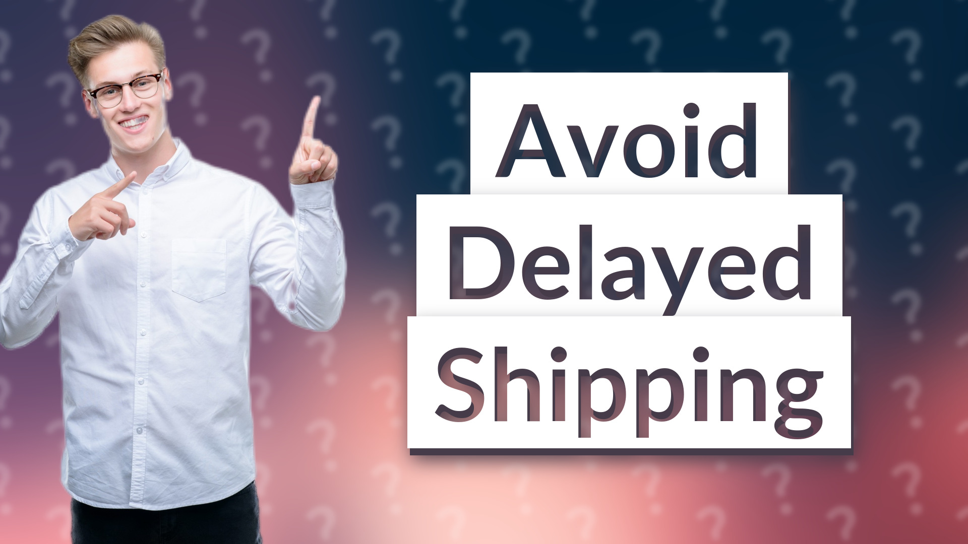 Avoid Delayed Shipping