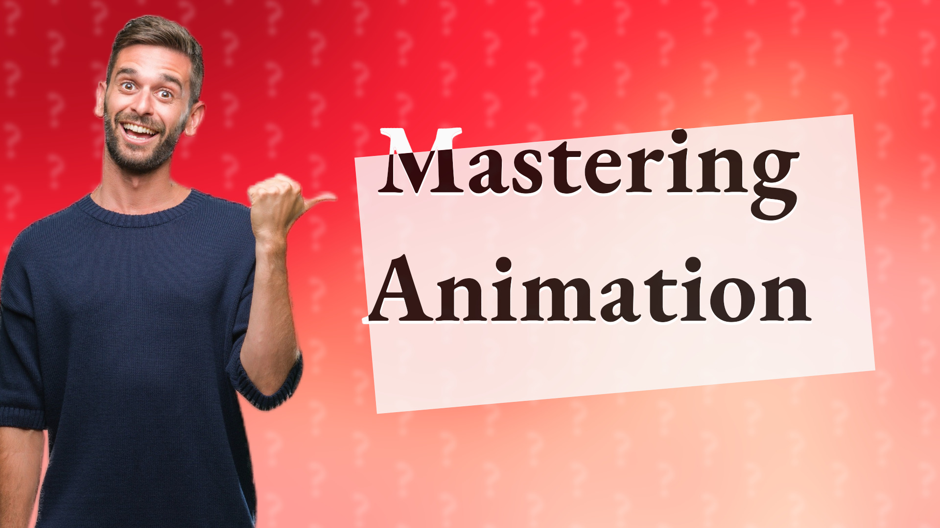 Mastering Animation