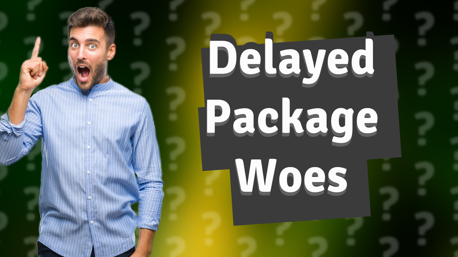 Delayed Package Woes