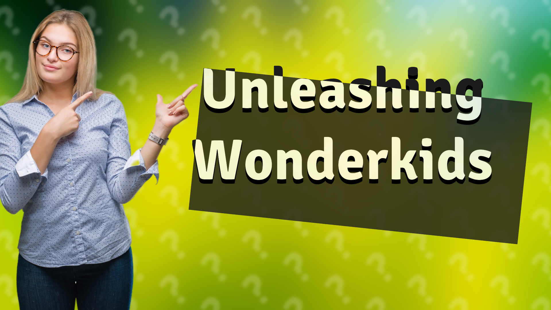 Unleashing Wonderkids