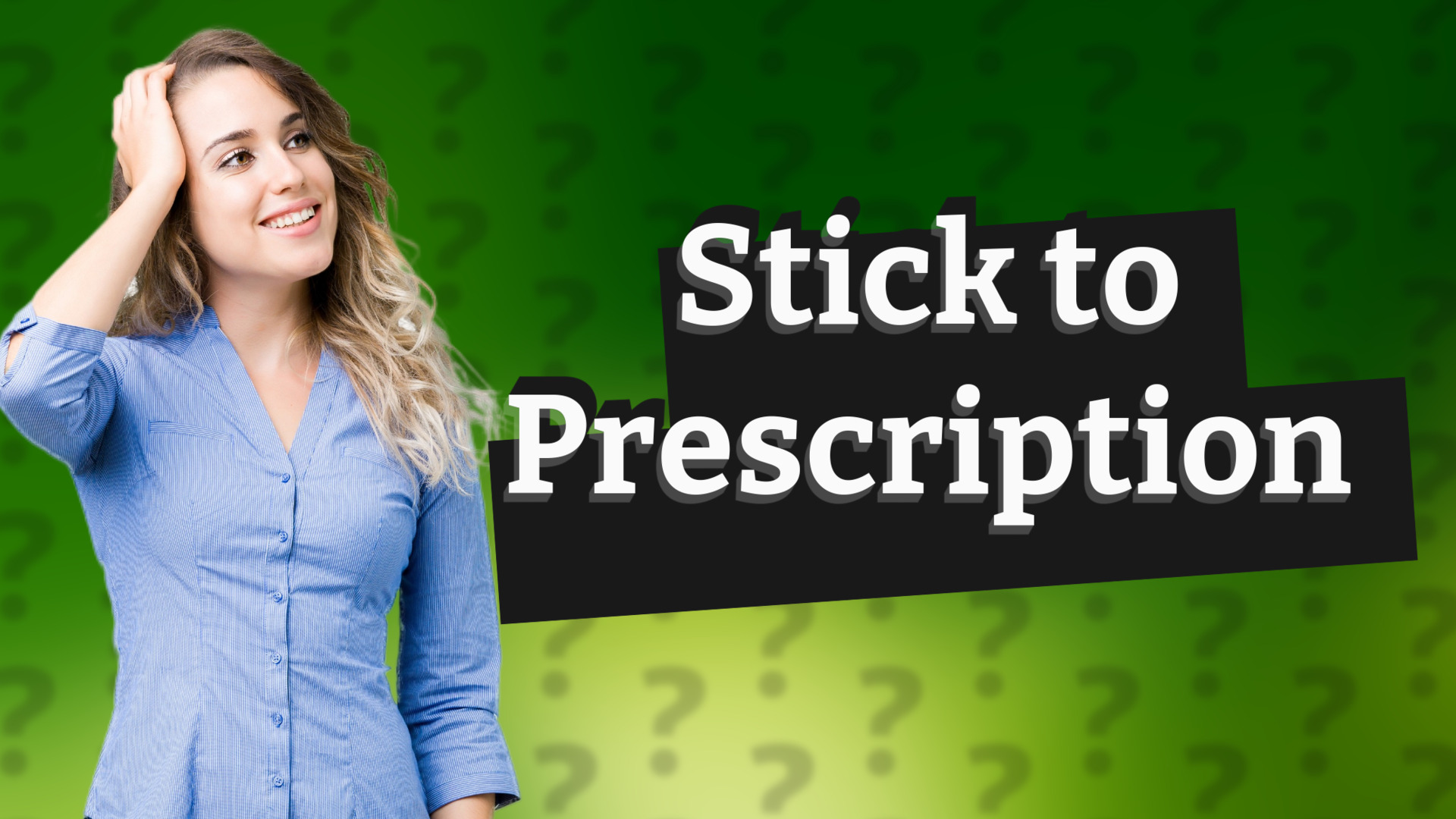 Stick to Prescription
