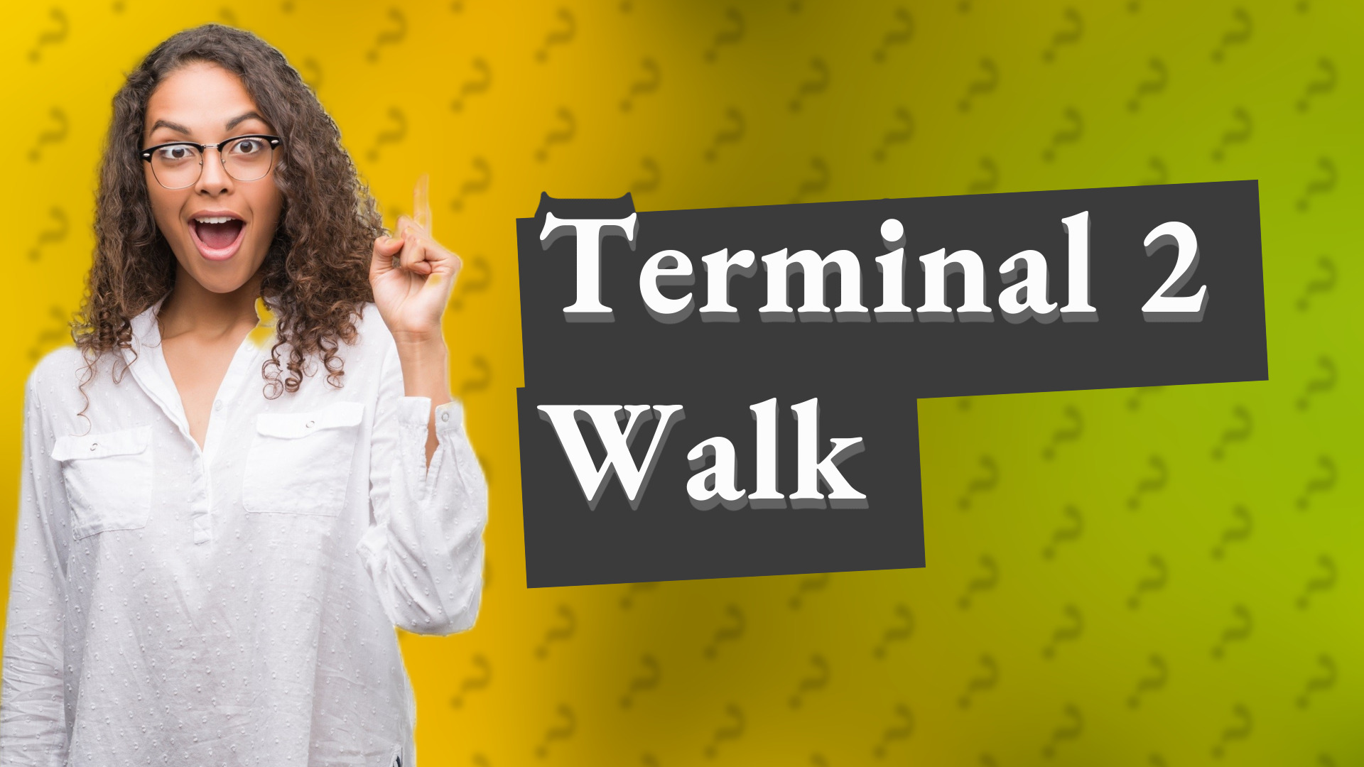 Terminal 2 Walk