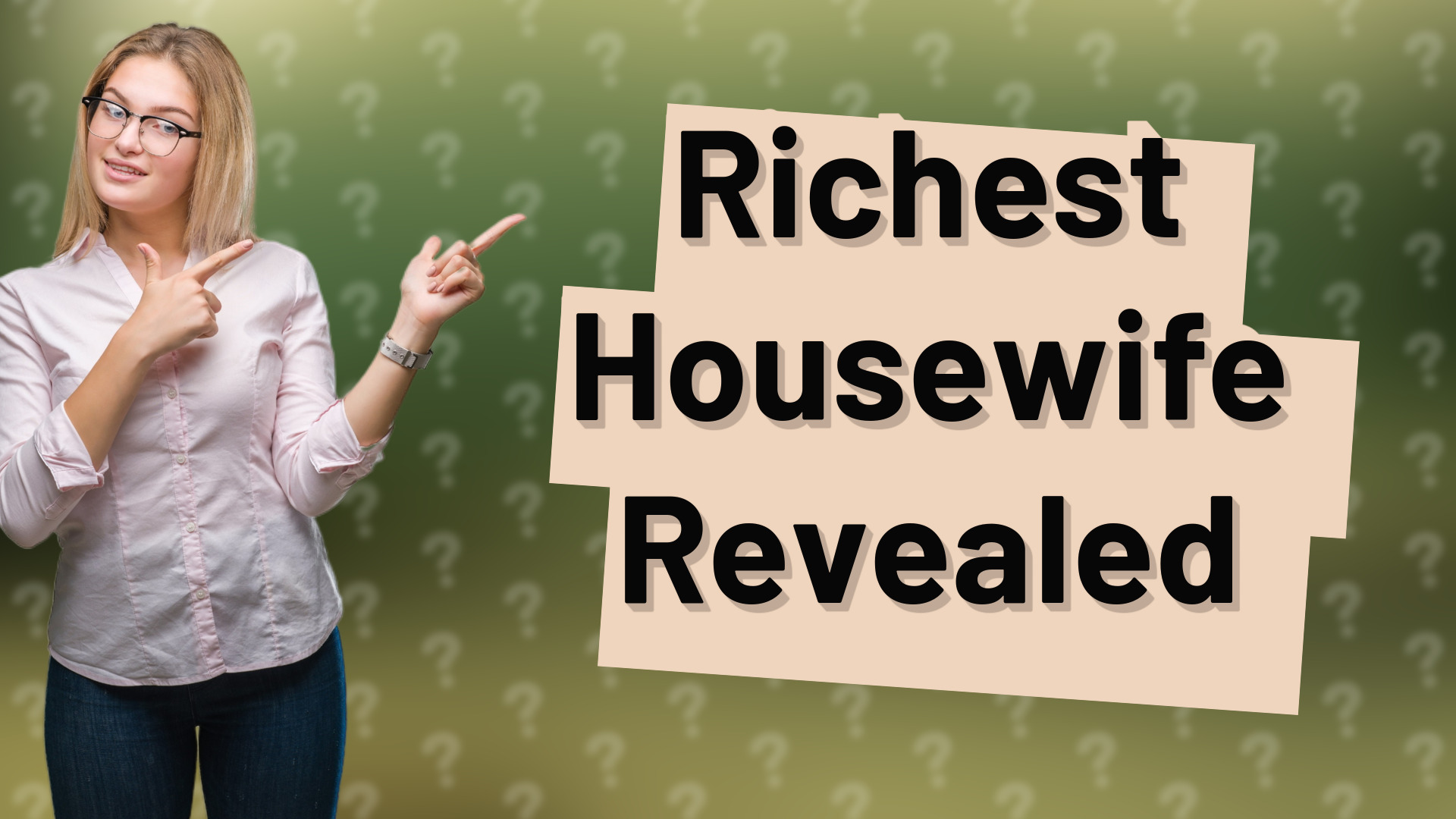 Richest Housewife Revealed