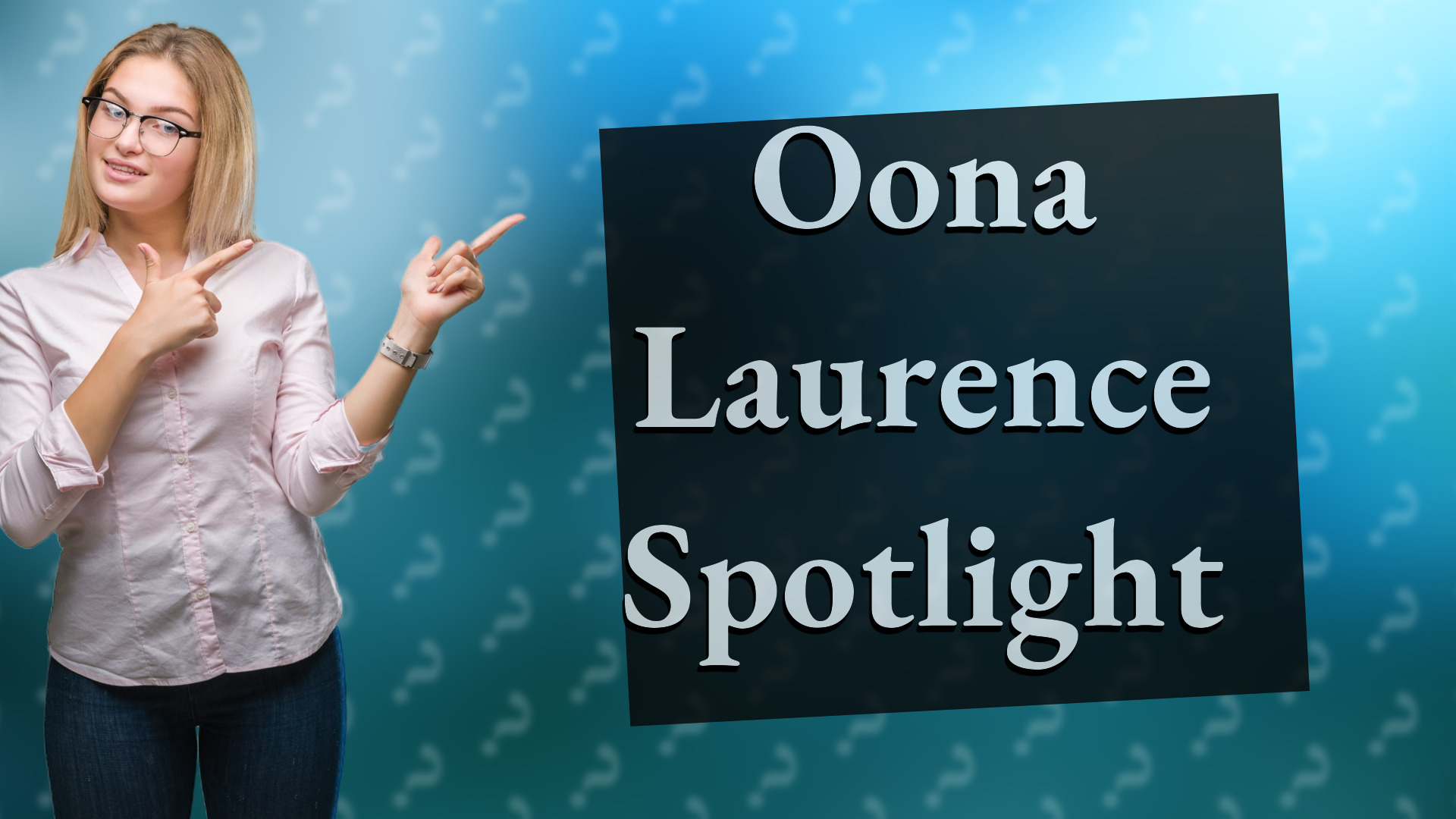 Oona Laurence Spotlight