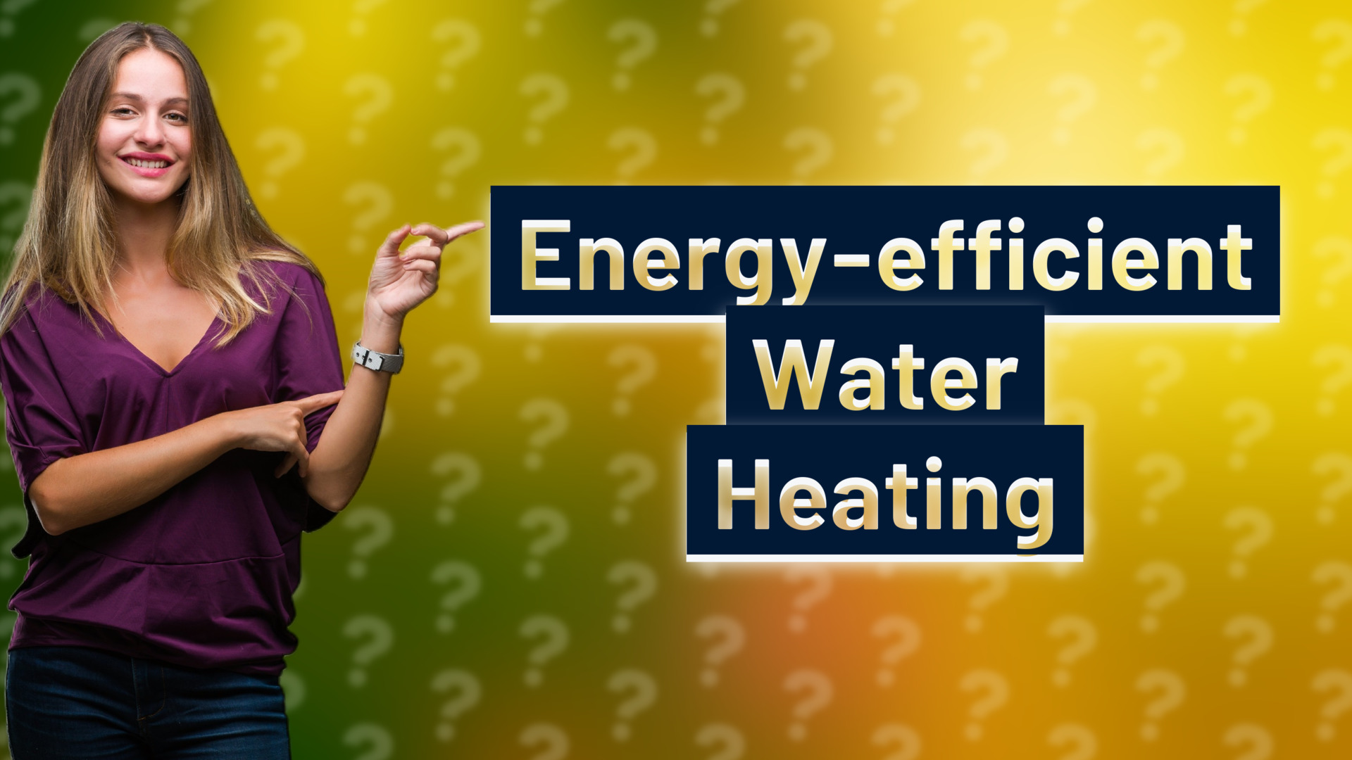 Energy-efficient Water Heating