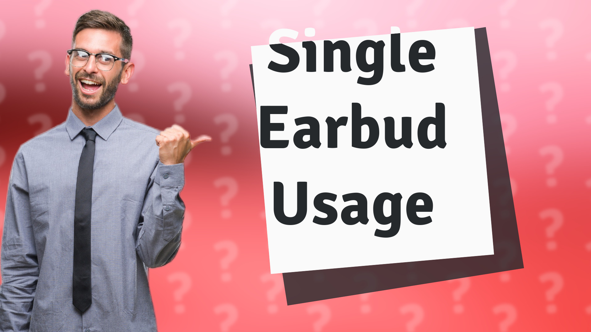 Single Earbud Usage