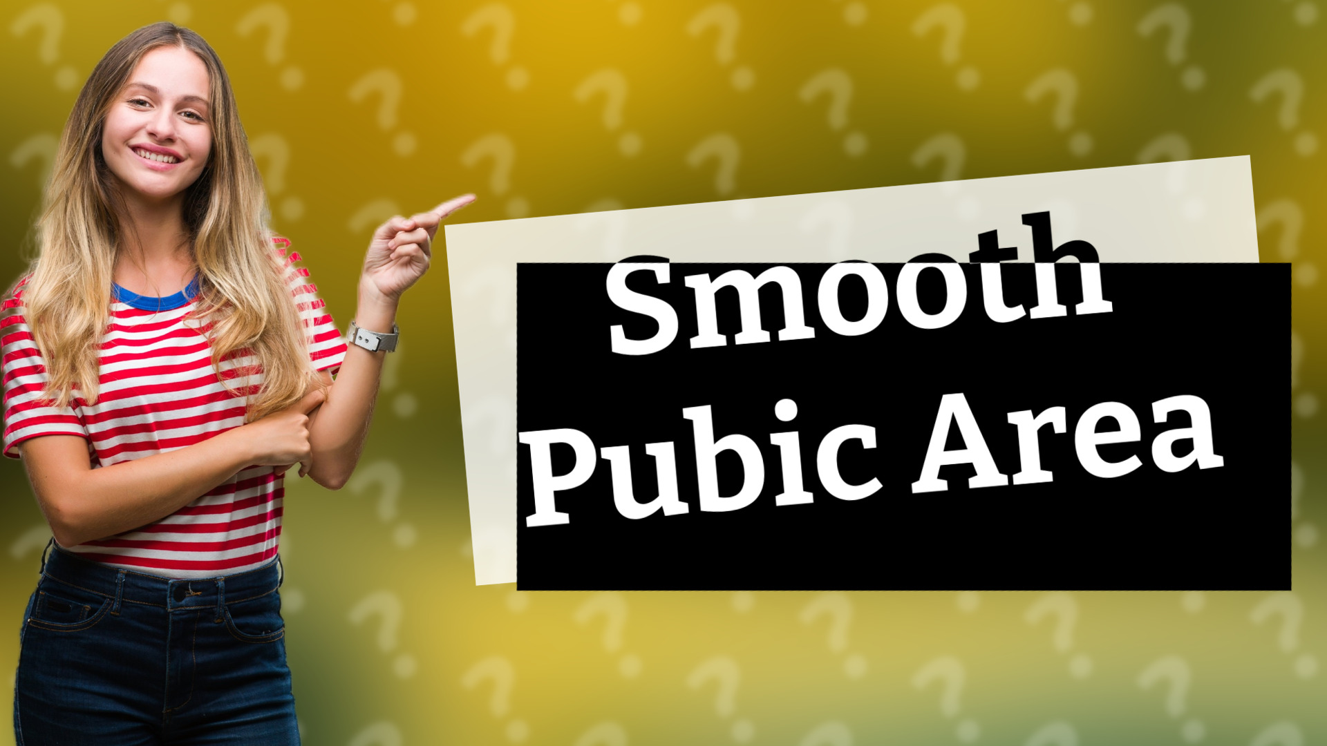 Smooth Pubic Area