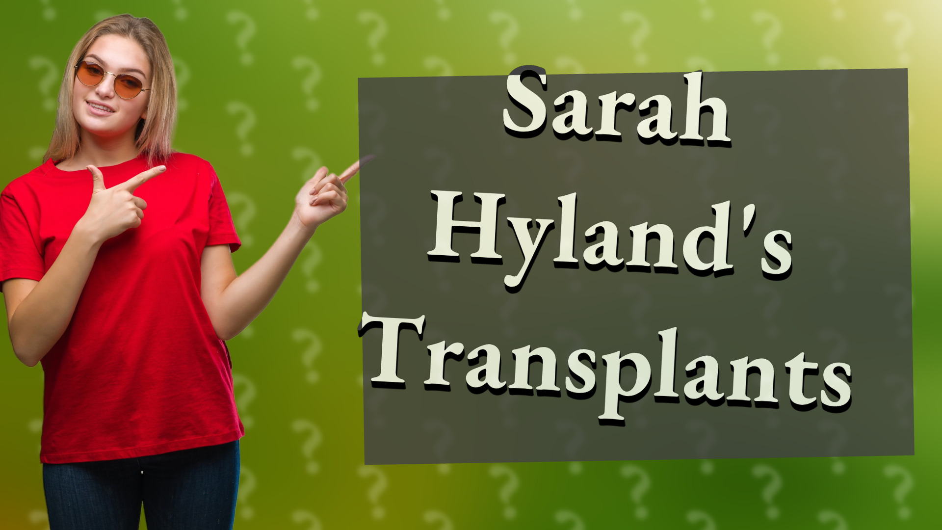 Sarah Hyland's Transplants