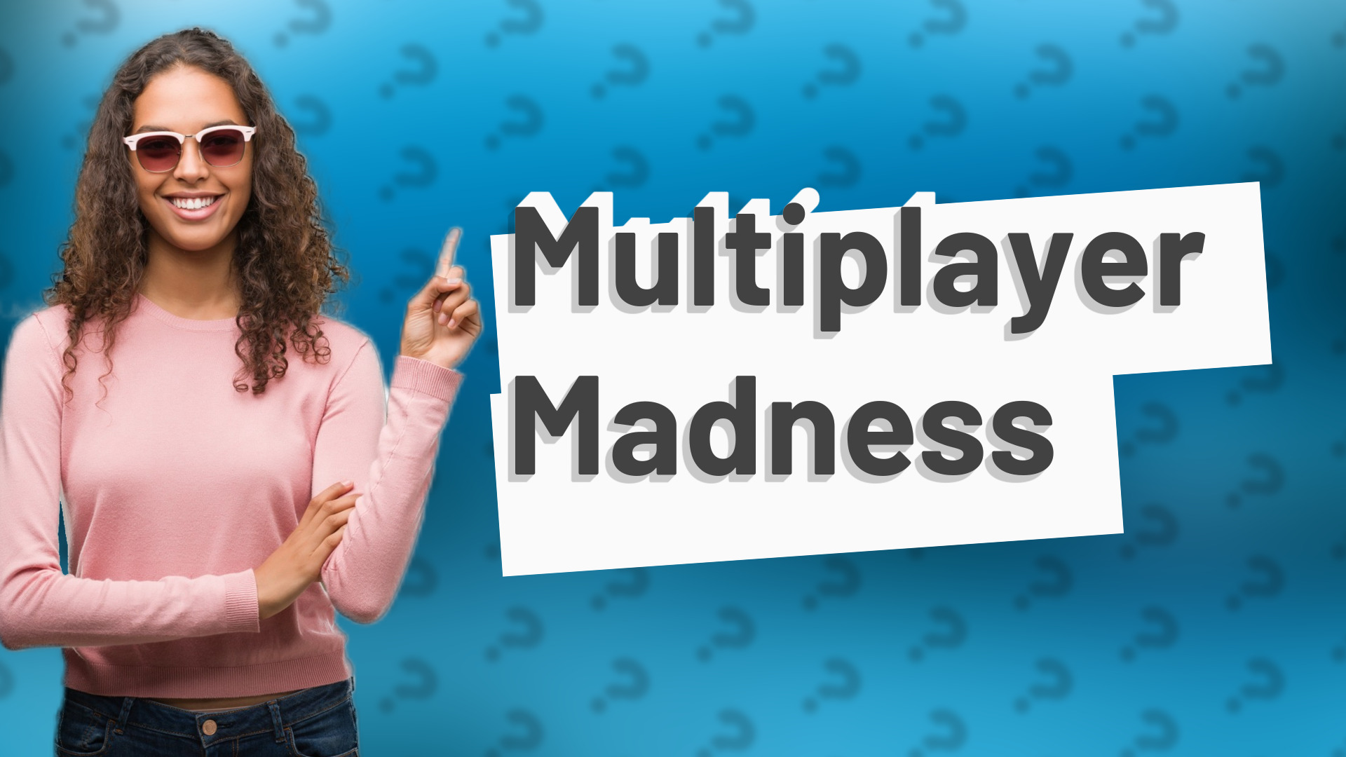 Multiplayer Madness