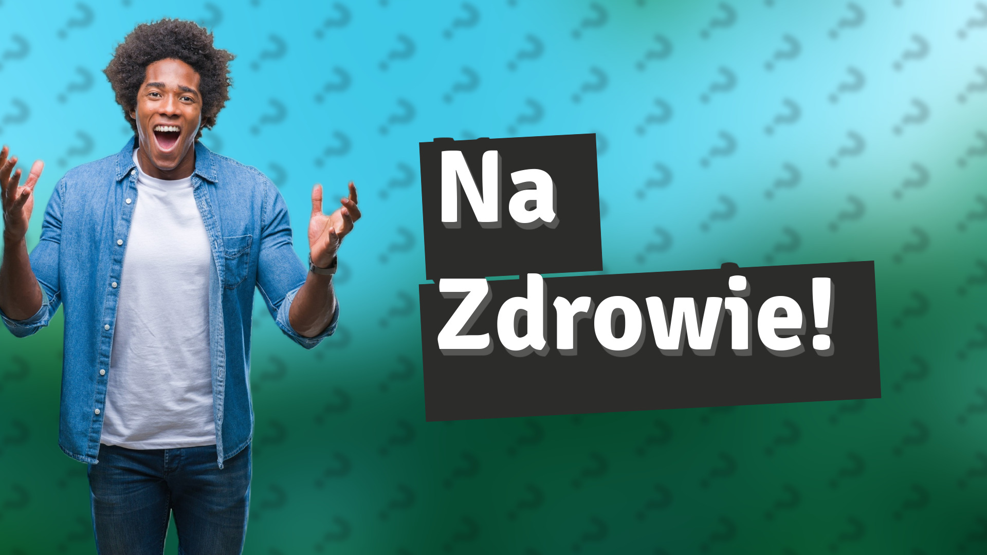 Na Zdrowie!