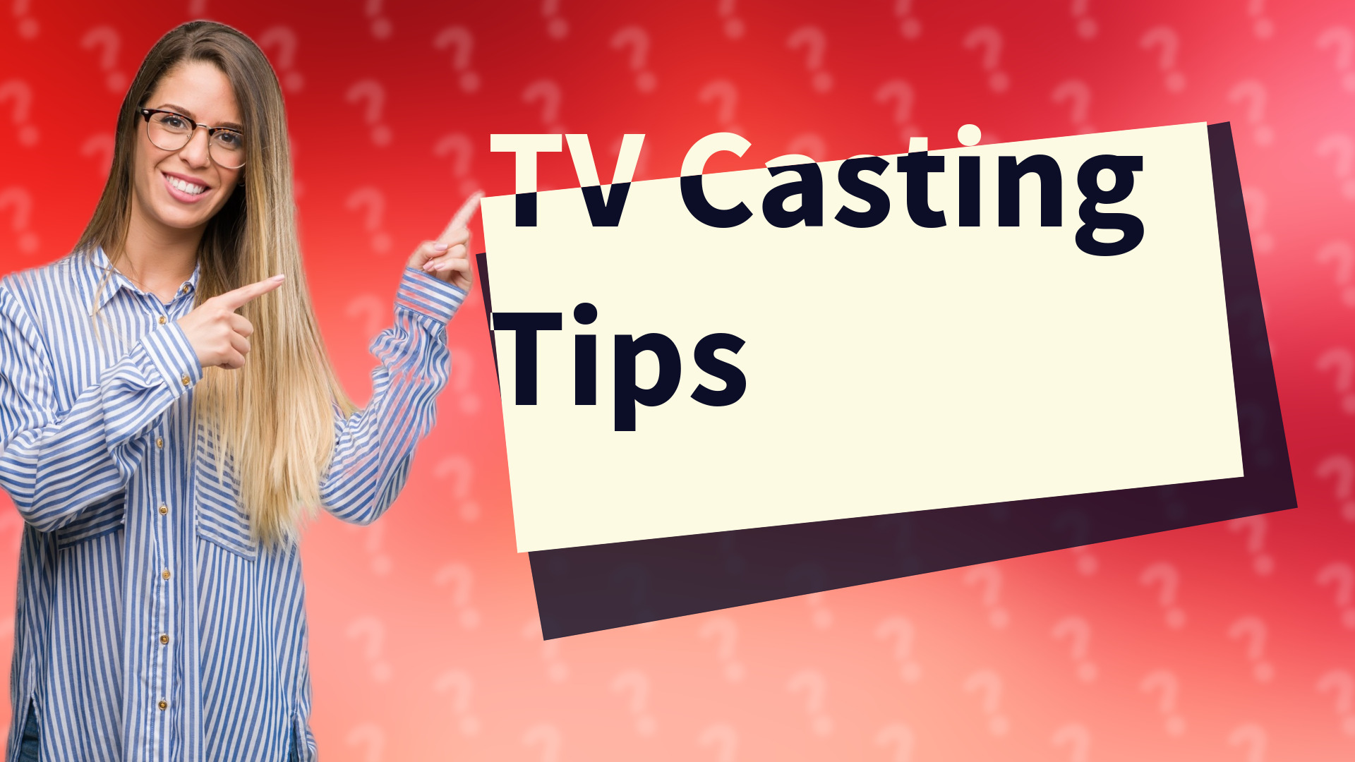 TV Casting Tips