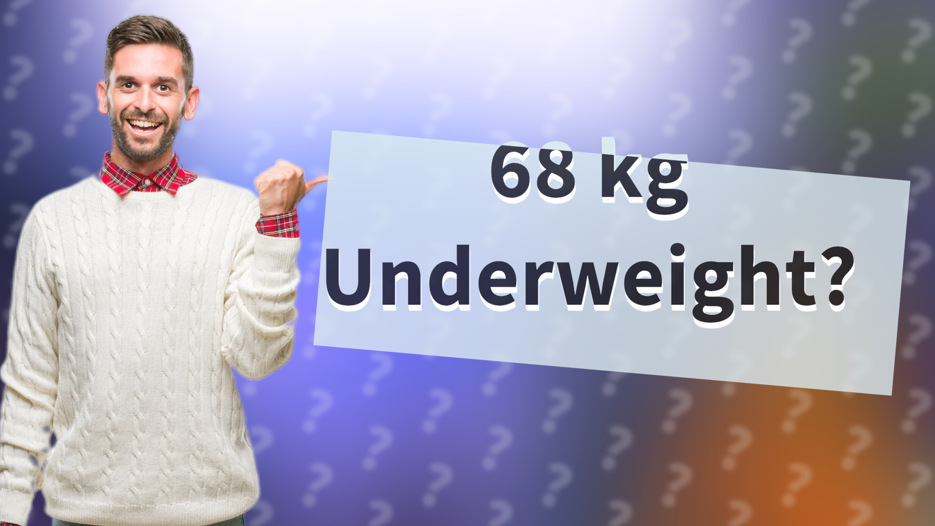 68 kg Underweight?