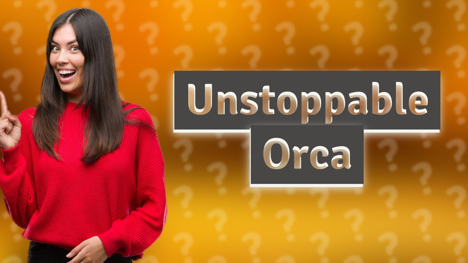 Unstoppable Orca
